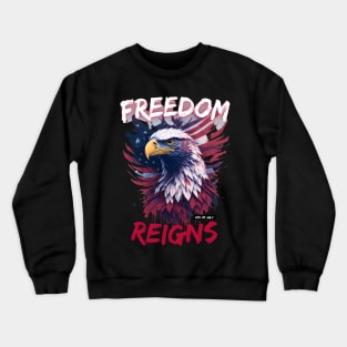 Freedom Reigns Independence day Crewneck Sweatshirt